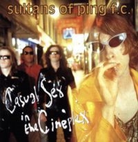 Sultans Of Ping F.C. - Casual Sex In The Cineplex: 2Cd Exp i gruppen CD / Pop-Rock hos Bengans Skivbutik AB (3000964)