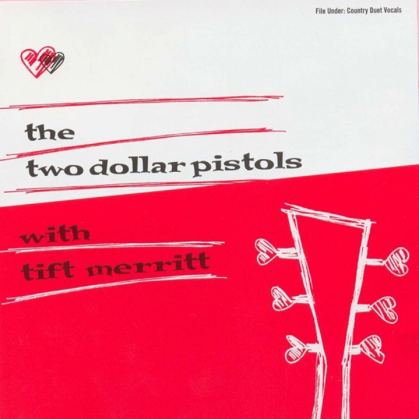 Two Dollar Pistols With Tift Merrit - Two Dollar Pistols With Tift Merrit i gruppen CD / Country hos Bengans Skivbutik AB (3013754)