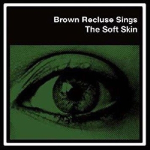 Brown Recluse - Soft Skin i gruppen VINYL / Rock hos Bengans Skivbutik AB (3013779)