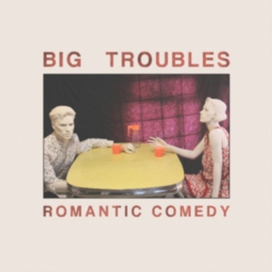 Big Troubles - Romantic Comedy i gruppen VINYL / Pop-Rock hos Bengans Skivbutik AB (3013815)