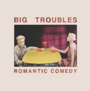 Big Troubles - Romantic Comedy i gruppen CD / Pop-Rock hos Bengans Skivbutik AB (3013816)