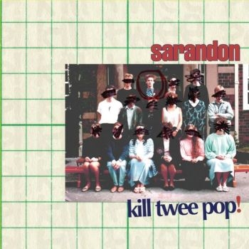 Sarandon - Kill Twee Pop! i gruppen CD / Toppsäljare hos Bengans Skivbutik AB (3013867)