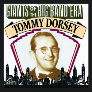 Tommy Dorsey - Giants Of The Big Band Era: Tommy D i gruppen CD / Jazz/Blues hos Bengans Skivbutik AB (3013890)