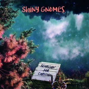 Shiny Gnomes - Searchin` For Capitola i gruppen CD / Rock hos Bengans Skivbutik AB (3013958)