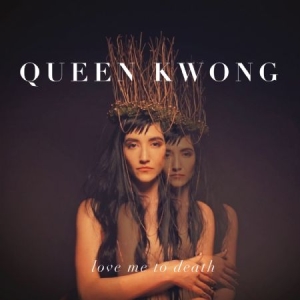 Queen Kwong - Love Me To Death i gruppen CD / Rock hos Bengans Skivbutik AB (3013998)