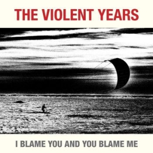 Violent Years - I Blame You And You Blame Me i gruppen CD / Rock hos Bengans Skivbutik AB (3014012)