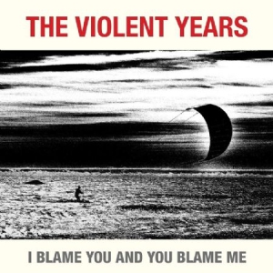 Violent Years - I Blame You And You Blame Me i gruppen VINYL / Rock hos Bengans Skivbutik AB (3014013)