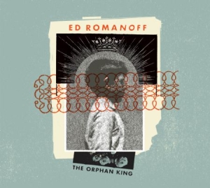 Romanoff Ed - Orphan King i gruppen CD / Pop hos Bengans Skivbutik AB (3019909)