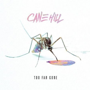 Cane Hill - Too Far Gone i gruppen CD / Pop-Rock hos Bengans Skivbutik AB (3025025)