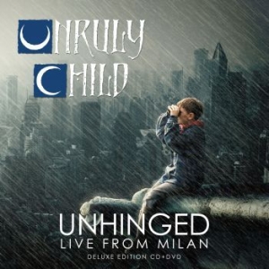 Unruly Child - Unhinged - Live From Milan i gruppen CD / Pop-Rock hos Bengans Skivbutik AB (3028500)