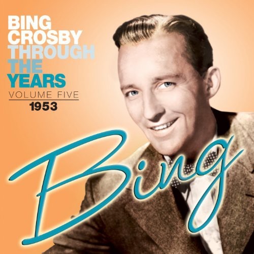 Bing Crosby - Through The Years Volume 5: 1953 i gruppen CD / Pop hos Bengans Skivbutik AB (3034639)