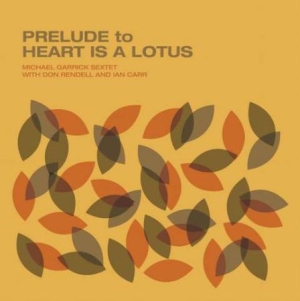Garrick Michael (Sextet) - Prelude To Heart Is A Lotus i gruppen CD / Jazz hos Bengans Skivbutik AB (3035297)