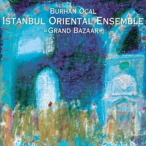 Burhan Öcal & Istanbul Oriental - Grand Bazaar i gruppen CD / Worldmusic/ Folkmusik hos Bengans Skivbutik AB (3042032)