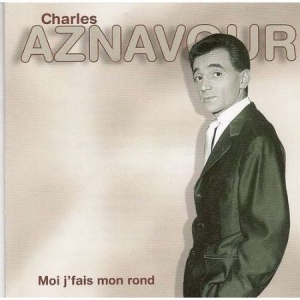 Aznavour Charles - Moi Je Fais Mon Rond i gruppen CD / Pop hos Bengans Skivbutik AB (3042492)