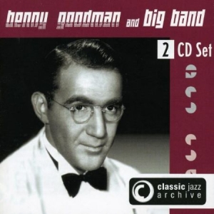Benny Goodman - Classic Jazz Archive - Benny i gruppen CD / Jazz/Blues hos Bengans Skivbutik AB (3042608)