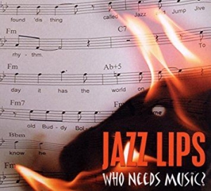 Jazz Lips - Who Needs Music i gruppen CD / Jazz/Blues hos Bengans Skivbutik AB (3042642)