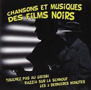 Blandade Artister - Chansons Et Musique Des Films Noirs i gruppen CD / Film/Musikal hos Bengans Skivbutik AB (3042768)
