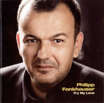 Fankhauser Philipp - Try My Love i gruppen CD / Toppsäljare hos Bengans Skivbutik AB (3043277)