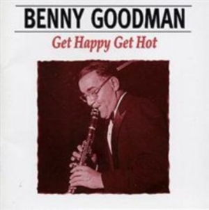 Benny Goodman - Get Happy Get Hot i gruppen CD / Jazz/Blues hos Bengans Skivbutik AB (3043642)