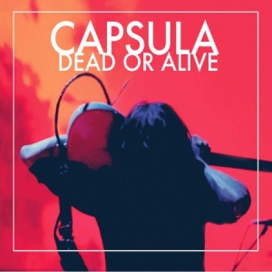 Capsula - Dead Or Alive i gruppen VINYL / Rock hos Bengans Skivbutik AB (3044198)
