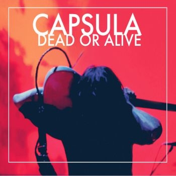 Capsula - Dead Or Alive i gruppen VINYL / Toppsäljare hos Bengans Skivbutik AB (3044198)