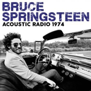 Springsteen Bruce - Acoustic Radio (Live Broadcast 1974 in the group CD / Pop at Bengans Skivbutik AB (3045044)
