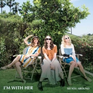 I?M With Her - See You Around i gruppen CD / Pop-Rock hos Bengans Skivbutik AB (3051520)