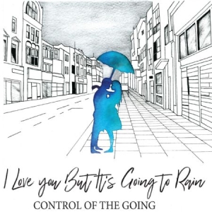 Control Of The Going - I Love You But It's Going To Rain i gruppen VINYL / Rock hos Bengans Skivbutik AB (3052847)