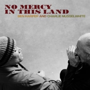 Ben Harper And Charlie Musselwhite - No Mercy In This Land (Blue Vinyl) i gruppen VINYL / Blues,Jazz hos Bengans Skivbutik AB (3073008)
