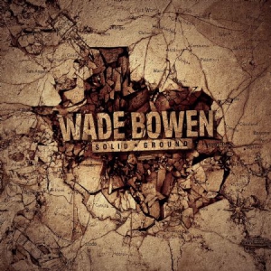 Bowen Wade - Solid Ground i gruppen CD / Country hos Bengans Skivbutik AB (3075112)