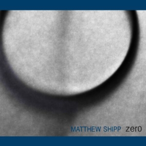 Shipp Matthew - Zero i gruppen CD / Jazz/Blues hos Bengans Skivbutik AB (3075122)