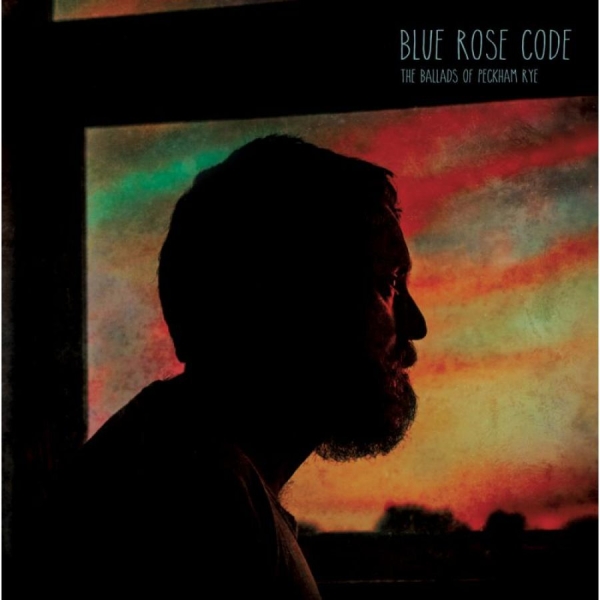 Blue Rose Code - Ballads Of Peckham Rye i gruppen CD / Toppsäljare hos Bengans Skivbutik AB (3075187)