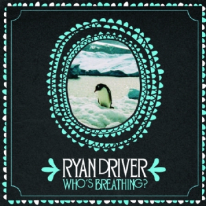 Driver Ryan - Who's Breathing? i gruppen CD / Pop hos Bengans Skivbutik AB (3083551)