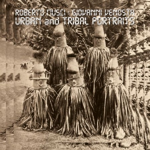 Musci Roberto & Giovanni Venosta - Urban And Tribal Portraits i gruppen VINYL / Rock hos Bengans Skivbutik AB (3083698)