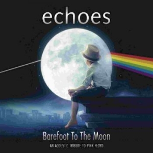 Echoes - Barefoot To The Moon i gruppen CD / Rock hos Bengans Skivbutik AB (3085241)