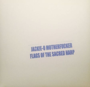Jackie-O Motherfucker - Flags Of The Sacred Harp i gruppen VINYL / Rock hos Bengans Skivbutik AB (3085307)