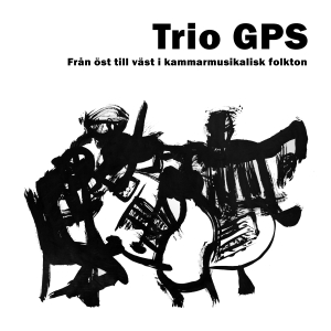 Trio Gps - Från Öst Till Väst I Kammarmusikali i gruppen CD / Elektroniskt,World Music hos Bengans Skivbutik AB (3097087)