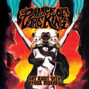 Palace Of The King - Get Right With Your Maker i gruppen CD / Hårdrock/ Heavy metal hos Bengans Skivbutik AB (3097939)