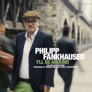 Fankhauser Philipp - I'll Be Around i gruppen CD / Jazz/Blues hos Bengans Skivbutik AB (3099109)