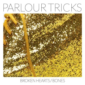 Parlour Tricks - Broken Hearts/Bones i gruppen VINYL / Rock hos Bengans Skivbutik AB (3099131)
