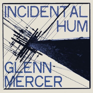 Mercer Glenn - Incidental Hum i gruppen VINYL / Rock hos Bengans Skivbutik AB (3099132)