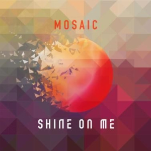 Mosaic - Shine On Me i gruppen CD / RNB, Disco & Soul hos Bengans Skivbutik AB (3099165)