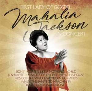 Jackson Mahalia - First Lady Of Gospel In Concert i gruppen CD / Kommande / RNB, Disco & Soul hos Bengans Skivbutik AB (3099562)