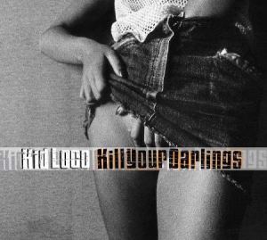 Kid Loco - Kill Your Darlings i gruppen CD / Rock hos Bengans Skivbutik AB (3110237)