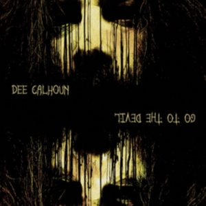 Dee Calhoun - Go To The Devil i gruppen CD / Hårdrock hos Bengans Skivbutik AB (3110295)