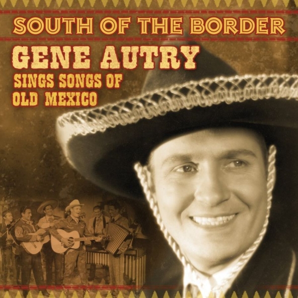 Autry Gene - South Of The Border i gruppen CD / Toppsäljare hos Bengans Skivbutik AB (3110914)