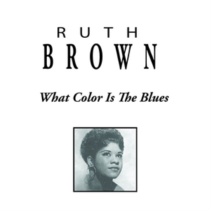 Ruth Brown - What Color Is The Blues i gruppen ÖVRIGT / Övrigt / aub hos Bengans Skivbutik AB (3113725)