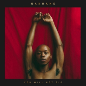 Nakhane - You Will Not Die i gruppen CD / Pop-Rock hos Bengans Skivbutik AB (3116458)