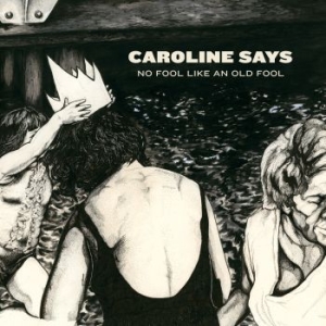 Caroline Says - No Fool Like An Old Fool i gruppen CD / Pop hos Bengans Skivbutik AB (3118251)