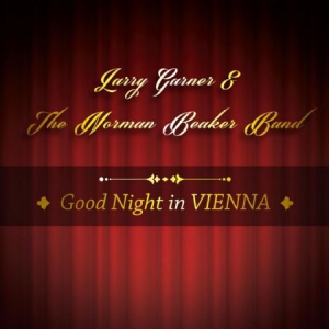 Garner Larry & Norman Beaker Band - Good Night In Vienna i gruppen CD / Blues hos Bengans Skivbutik AB (3122501)